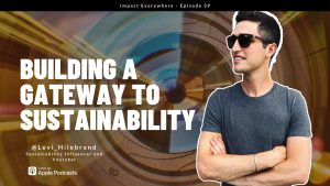 How To Build A Gateway to Sustainability ft. YouTube Influencer Levi Hildebrand