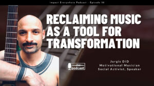 Reclaiming Music as a Tool for Transformation ft. Motivational Musician, Social Activist and Edutainer Jurgis DID